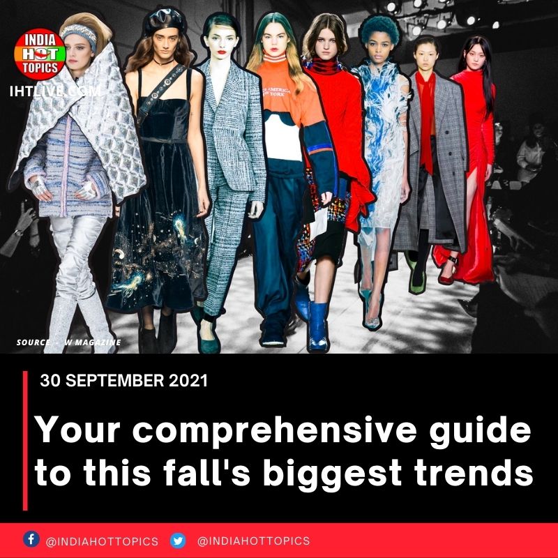 Your comprehensive guide to this fall’s biggest trends