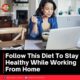 Follow This Diet To Stay Healthy While Working From Home