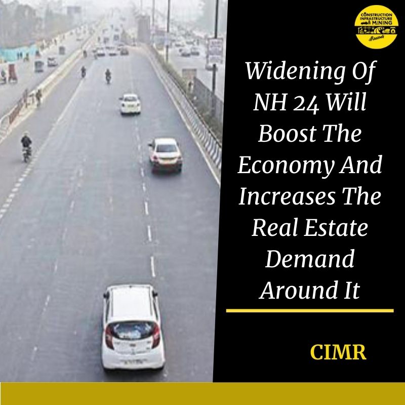 Widening Of NH 24 Will Boost The Economy And Increases The Real Estate Demand Around It