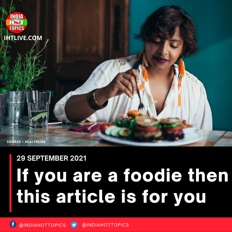 If you are a foodie then this article is for you