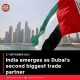 India emerges as Dubai’s second biggest trade partner