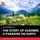 THE STORY OF KASHMIR, A PARADISE ON EARTH