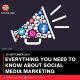 EVERYTHING YOU NEED TO KNOW ABOUT SOCIAL MEDIA MARKETING
