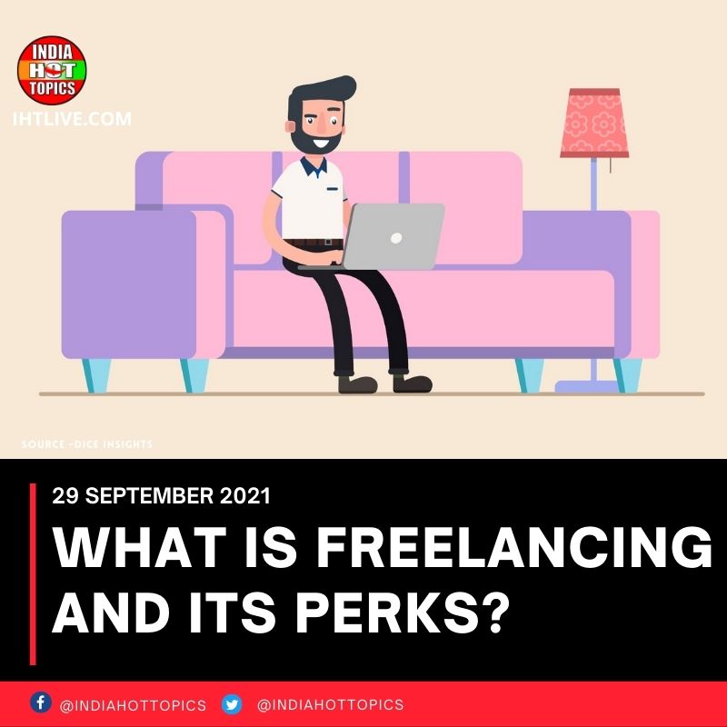 WHAT IS FREELANCING AND ITS PERKS?