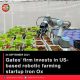 Gates’ firm invests in US-based robotic farming startup Iron Ox