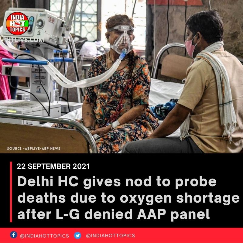 Delhi HC gives nod to probe deaths due to oxygen shortage after L-G denied AAP panel