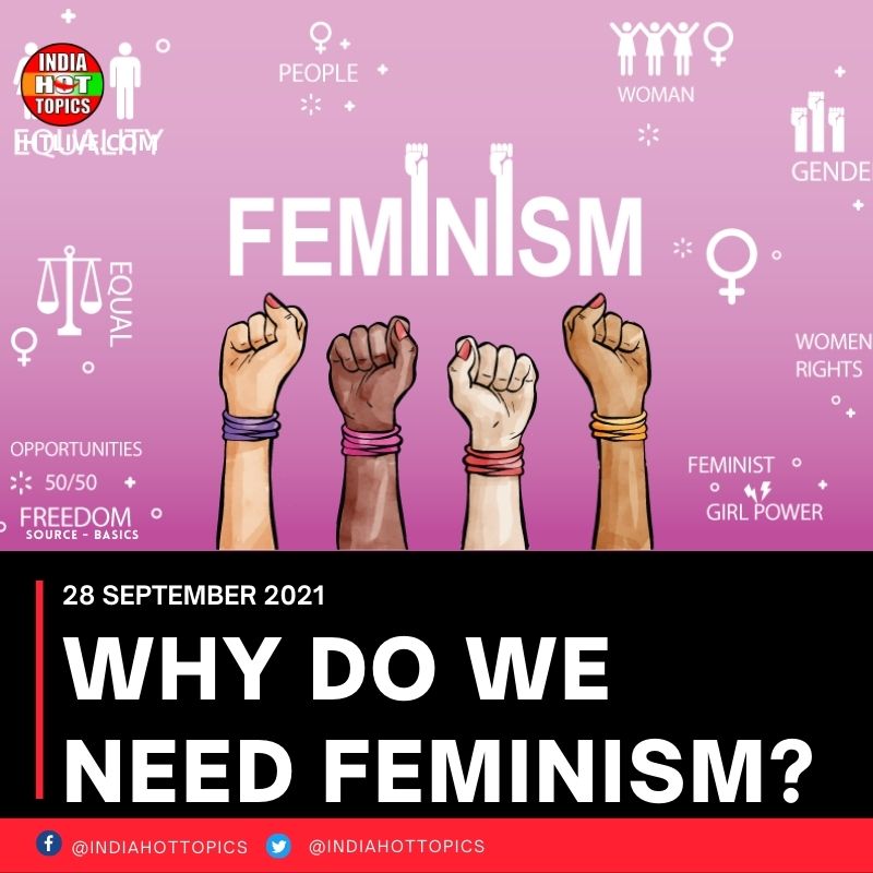 WHY DO WE NEED FEMINISM?