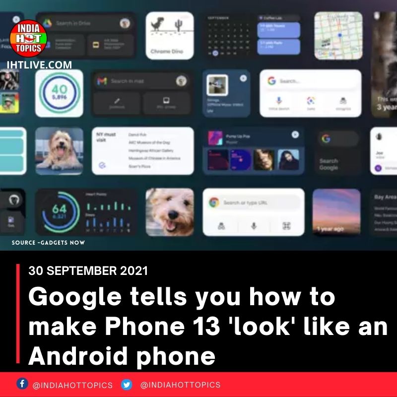 Google tells you how to make Phone 13 ‘look’ like an Android phone