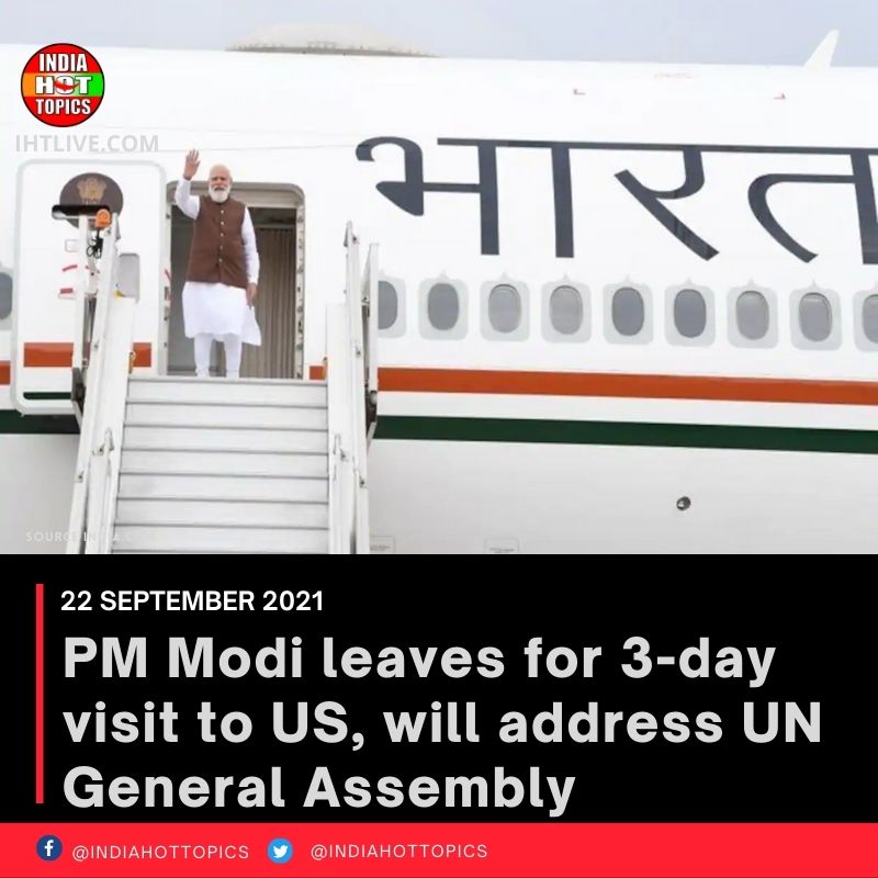 PM Modi leaves for 3-day visit to US, will address UN General Assembly