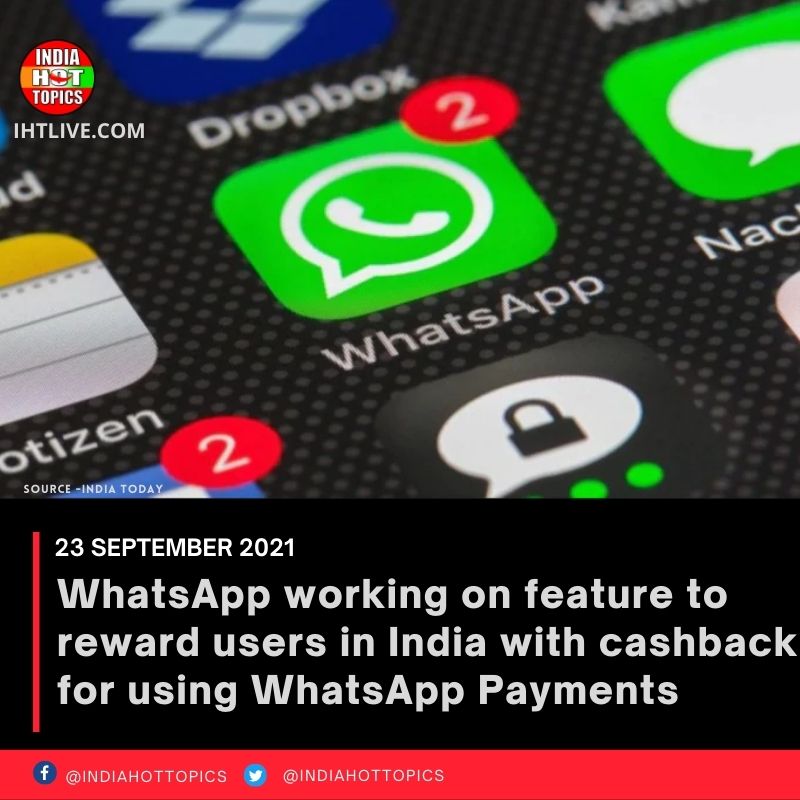 WhatsApp working on feature to reward users in India with cashback for using WhatsApp Payments