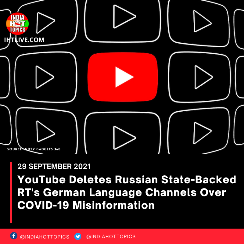 YouTube Deletes Russian State-Backed RT’s German Language Channels Over COVID-19 Misinformation
