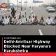 Delhi-Amritsar Highway Blocked Near Haryana’s Kurukshetra