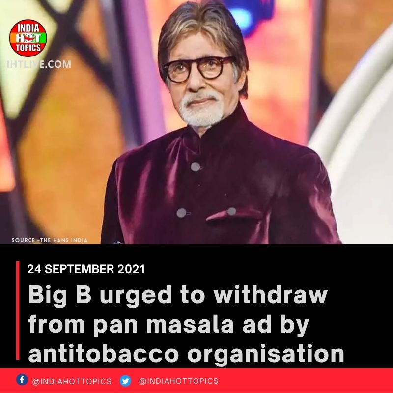 Big B urged to withdraw from pan masala ad by anti-tobacco organisation