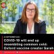 COVID-19 will end up resembling common cold: Oxford vaccine creator Sarah