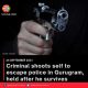 Criminal shoots self to escape police in Gurugram, held after he survives