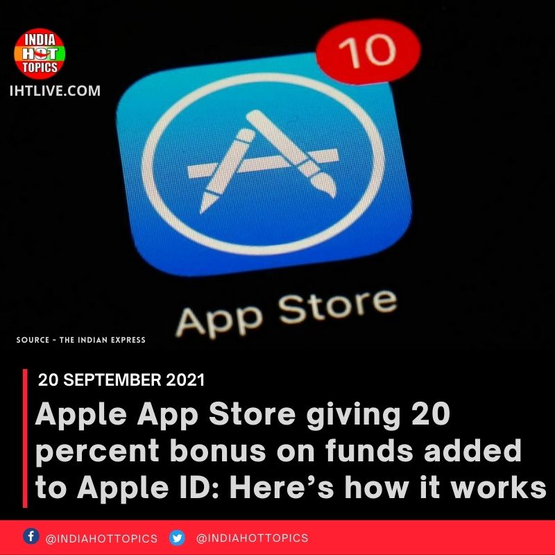 Apple App Store giving 20 percent bonus on funds added to Apple ID: Here’s how it works