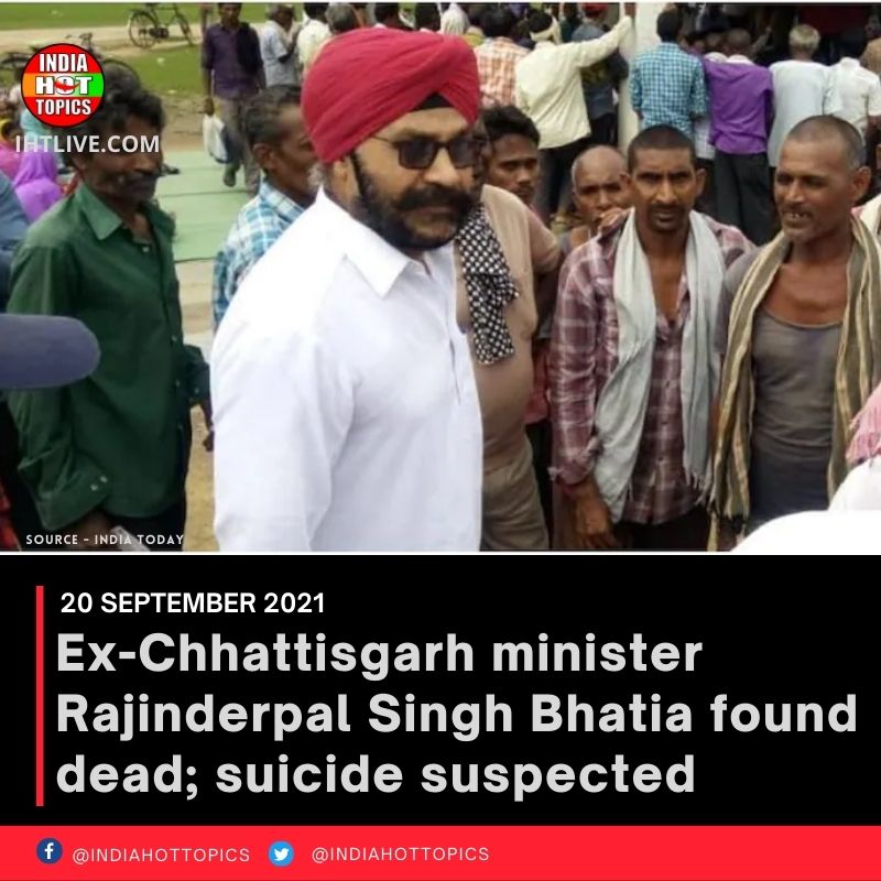 Ex-Chhattisgarh minister Rajinderpal Singh Bhatia found dead; suicide suspected