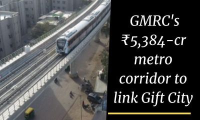 GMRC’s ₹5,384-cr metro corridor to link Gift City