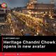 Heritage Chandni Chowk opens in new avatar