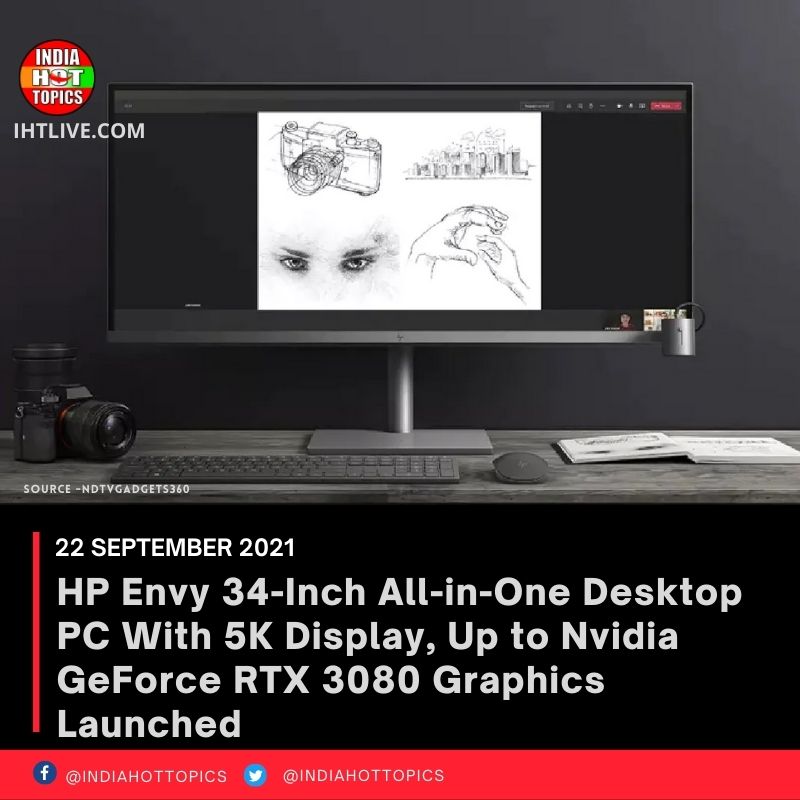 HP Envy 34-Inch All-in-One Desktop PC With 5K Display, Up to Nvidia GeForce RTX 3080 Graphics Launched