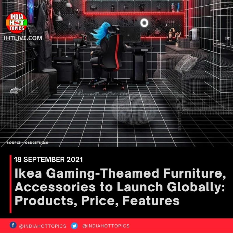 Ikea Gaming-Theamed Furniture, Accessories to Launch Globally: Products, Price, Features