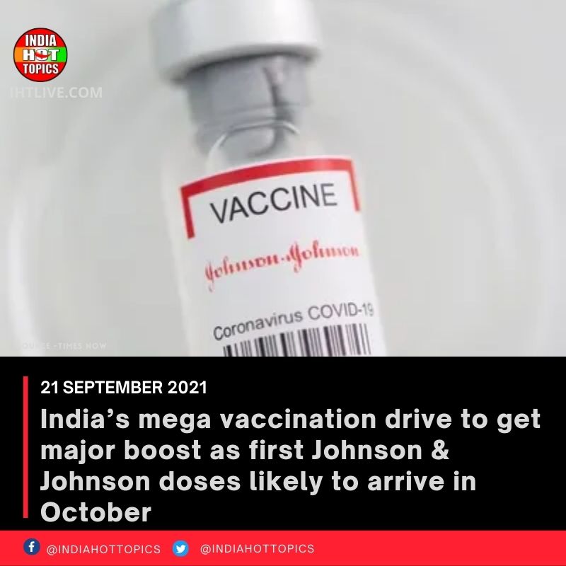 India’s mega vaccination drive to get major boost as first Johnson & Johnson doses likely to arrive in October