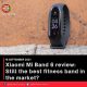 Xiaomi Mi Band 6 review: Still the best fitness band in the market?