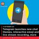 Telegram launches new chat themes, interactive emoji and live stream recording, more