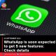 WhatsApp is soon expected to get 5 new features: Check details