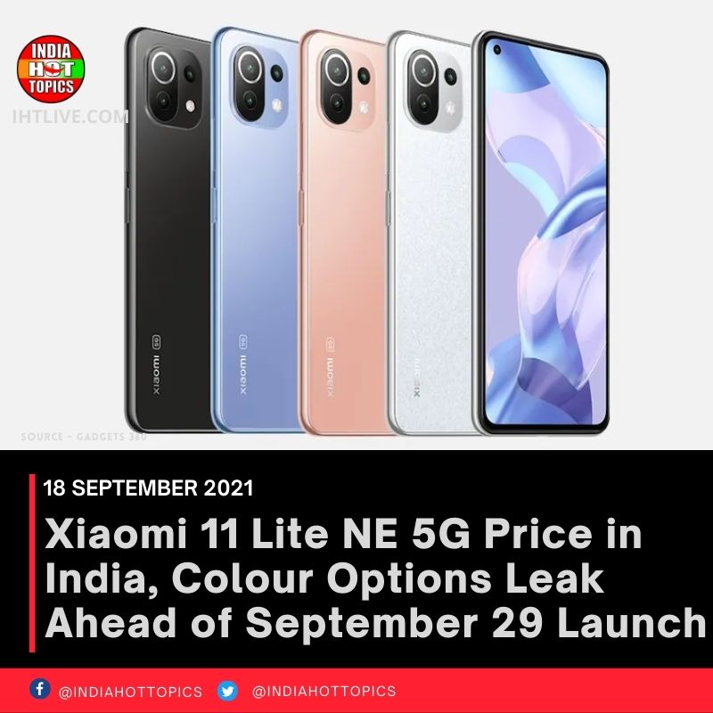 Xiaomi 11 Lite NE 5G Price in India, Colour Options Leak Ahead of September 29 Launch