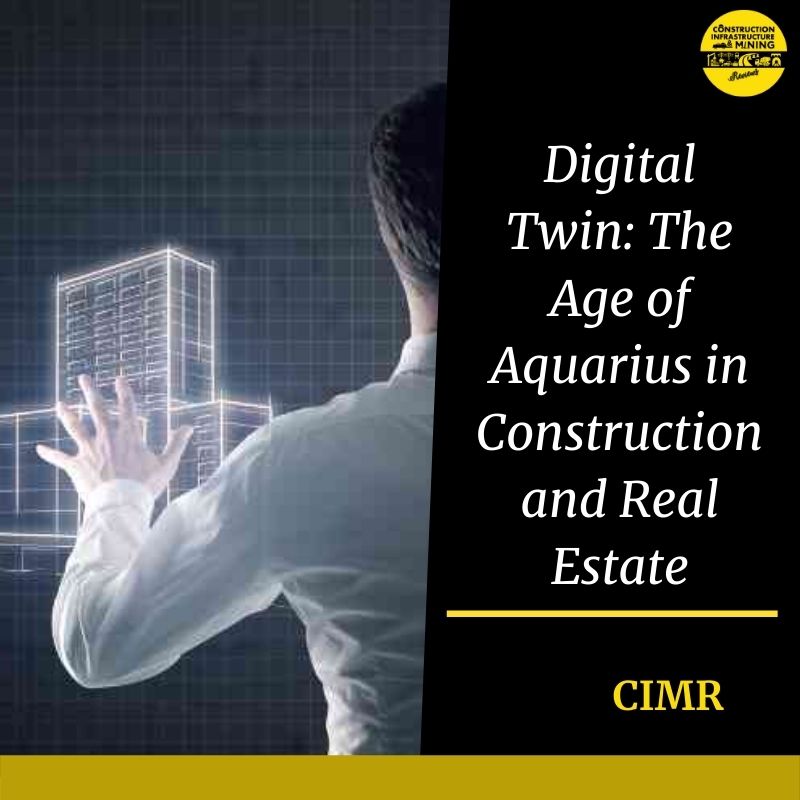 Digital Twin: The Age of Aquarius in Construction and Real Estate