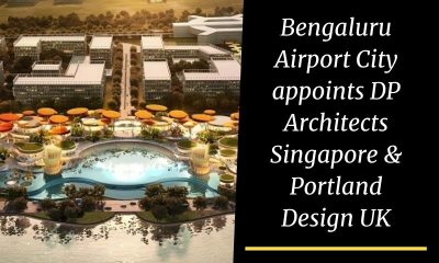 Bengaluru Airport City appoints DP Architects Singapore & Portland Design UK