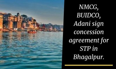 NMCG, BUIDCO, Adani sign concession agreement for STP in Bhagalpur