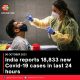 India reports 18,833 new Covid-19 cases in last 24 hours