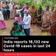 India reports 18,132 new Covid-19 cases in last 24 hours