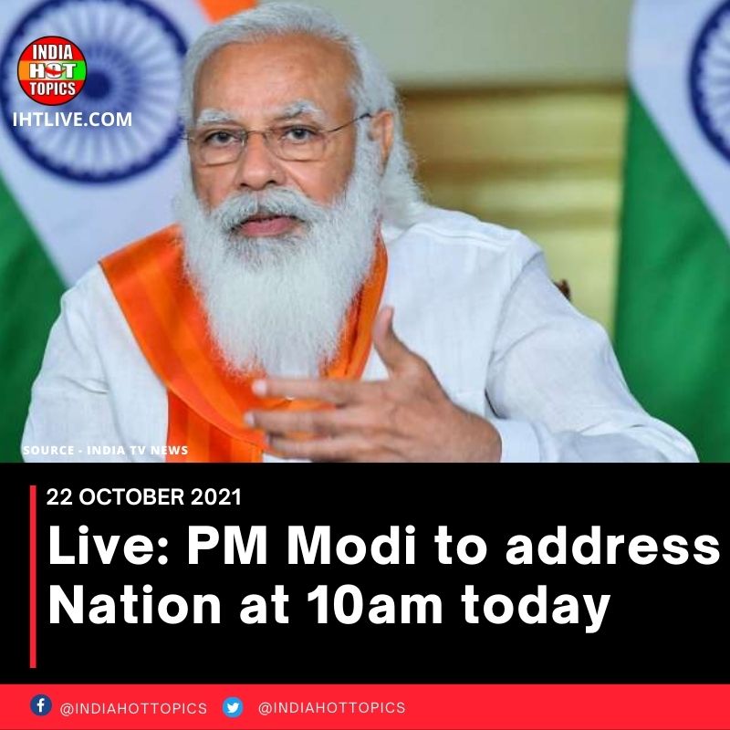 Live: PM Modi to address Nation at 10am today