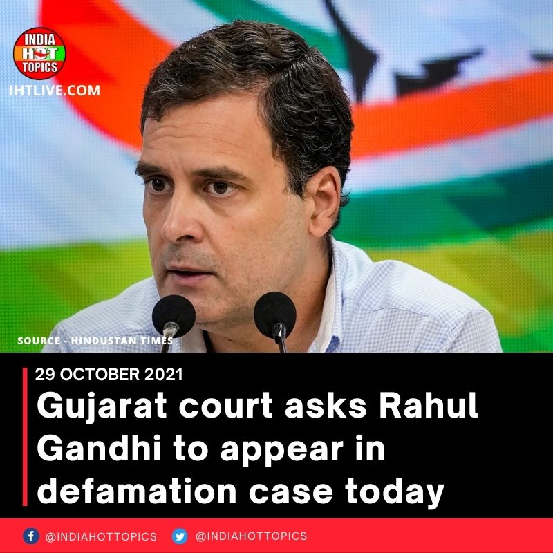 Gujarat court asks Rahul Gandhi to appear in defamation case today