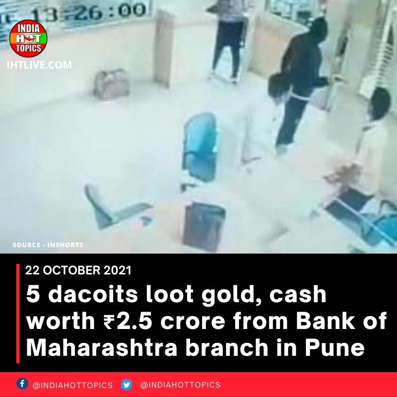 5 dacoits loot gold, cash worth ₹2.5 crore from Bank of Maharashtra branch in Pune