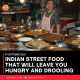 INDIAN STREET FOOD THAT WILL LEAVE YOU HUNGRY AND DROOLING