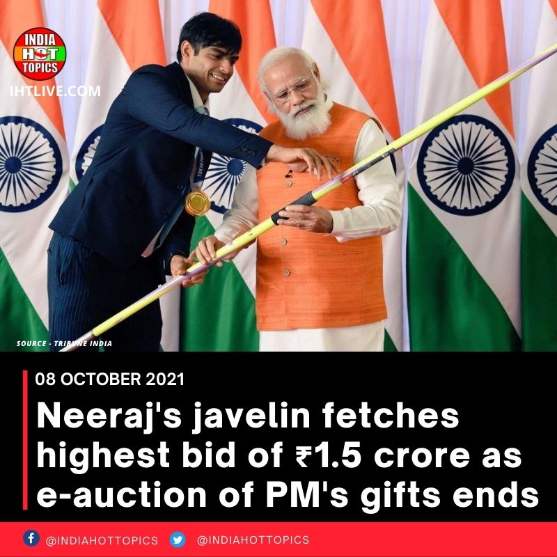 Neeraj’s javelin fetches highest bid of ₹1.5 crore as e-auction of PM’s gifts ends