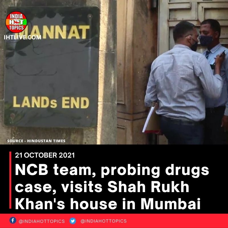 NCB team, probing drugs case, visits Shah Rukh Khan’s house in Mumbai