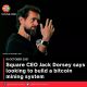 Square CEO Jack Dorsey says looking to build a bitcoin mining system