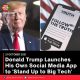 Donald Trump Launches His Own Social Media App to ‘Stand Up to Big Tech’
