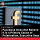 Facebook Does Not Believe It Is a Primary Cause of Polarisation, Executive Says