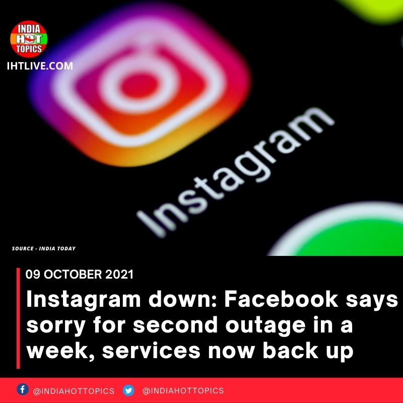 Instagram down: Facebook says sorry for second outage in a week, services now back up