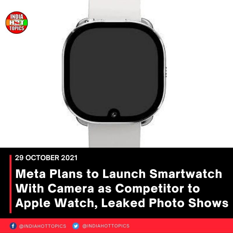 Meta Plans to Launch Smartwatch With Camera as Competitor to Apple Watch, Leaked Photo Shows