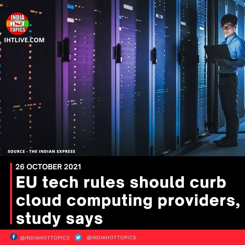 EU tech rules should curb cloud computing providers, study says