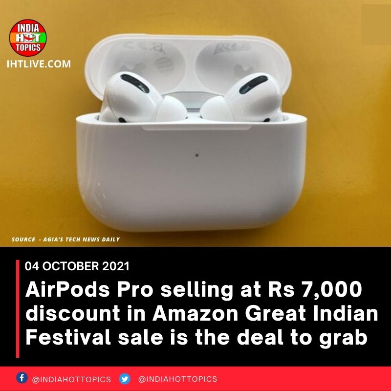 AirPods Pro selling at Rs 7,000 discount in Amazon Great Indian Festival sale is the deal to grab