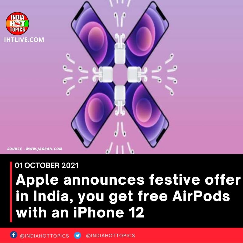 Apple announces festive offer in India, you get free AirPods with an iPhone 12