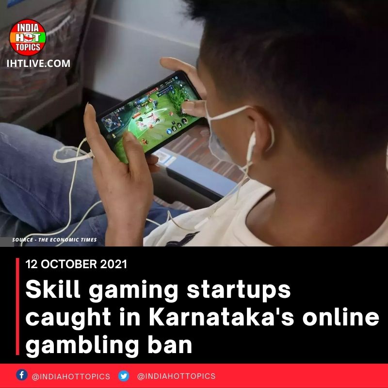 Skill gaming startups caught in Karnataka’s online gambling ban